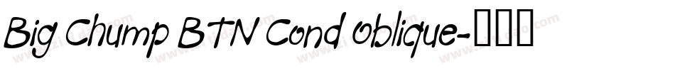 Big Chump BTN Cond Oblique字体转换